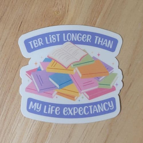 TBR List Longer Than My Life Expectancy Vinyl Sticker book cover